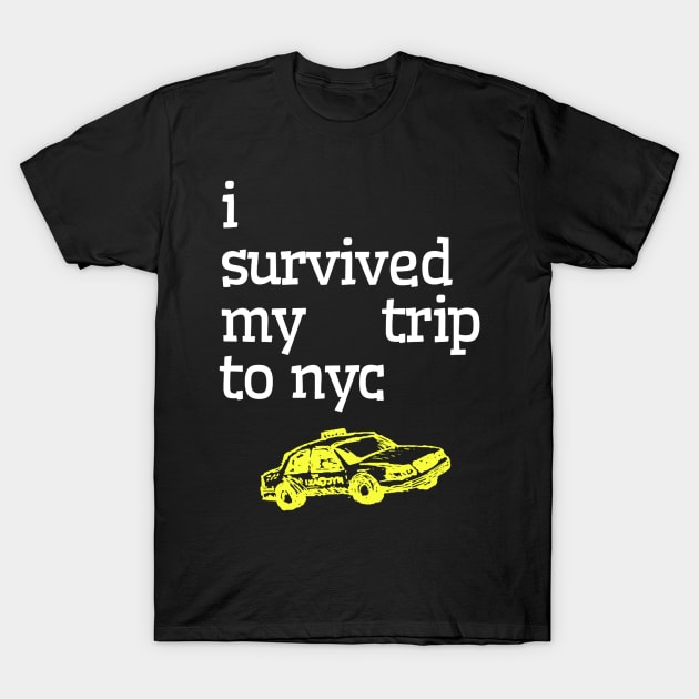 I SURVIVED MY TRIP TO NYC T-Shirt by IMAM HAHAHA